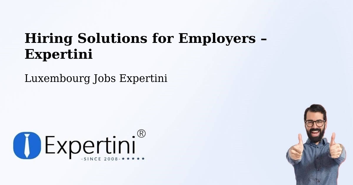 Hiring Solutions for Employers in Bettborn - Bettborn, Luxembourg Jobs Expertini