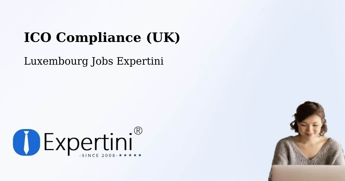 UK Data Protection & ICO Compliance – Bettborn - Luxembourg Jobs Expertini