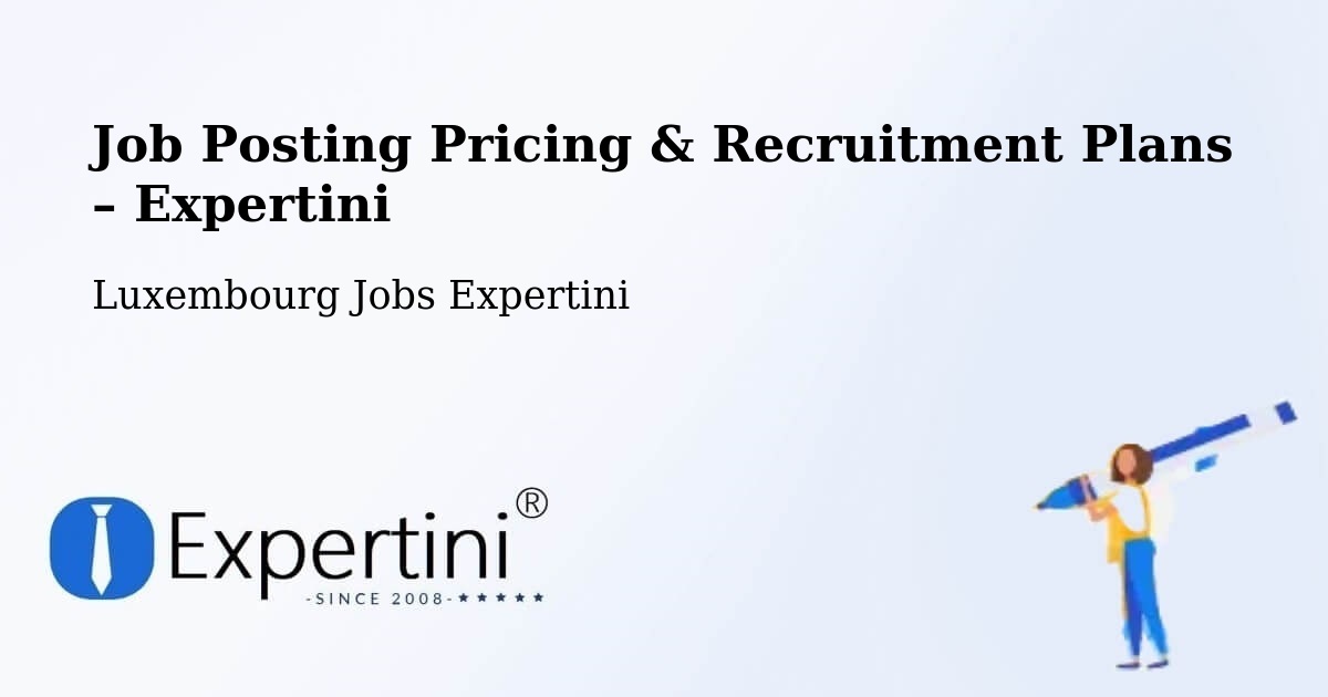 Job Posting Pricing & Recruitment Plans – Bettborn - Bettborn, Luxembourg Jobs Expertini