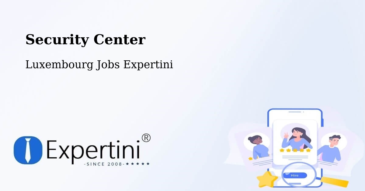 Security & Compliance – Bettborn - Luxembourg Jobs Expertini